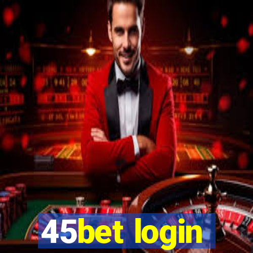 45bet login